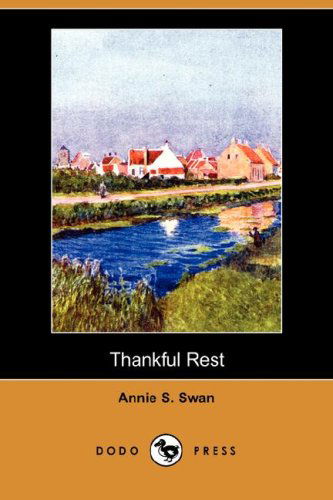 Cover for Annie S. Swan · Thankful Rest (Dodo Press) (Paperback Book) (2008)