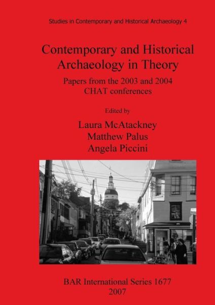 Cover for Laura Mcatackney · Contemporary and Historical Archaeology in Theory: Papers from the 2003 and 2004 Chat Conferences (Studies in Contemporary and Historical Archaeology) - British Archaeological Reports International Series (Pocketbok) (2007)