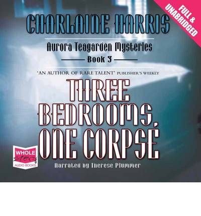 Cover for Charlaine Harris · Three Bedrooms, One Corpse - Aurora Teagarden (Hörbuch (CD)) [Unabridged edition] (2010)