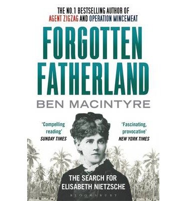 Cover for Ben Macintyre · Forgotten Fatherland: The search for Elisabeth Nietzsche (Paperback Bog) (2013)