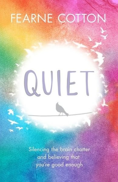 Cover for Fearne Cotton · Quiet: Silencing the brain chatter and believing that you're good enough (Paperback Bog) (2019)
