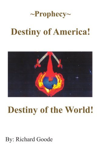 Cover for Richard Goode · ~prophecy~ Destiny of America!: Destiny of the World! (Paperback Bog) (2004)