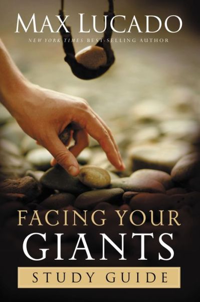 Cover for Max Lucado · Facing Your Giants Study Guide: Discover More About the King David of the Bible and How to Defeat Your Goliath. The Perfect Gift for Fans of House of David (Paperback Book) (2006)