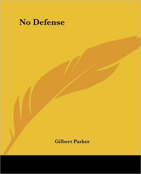 Cover for Gilbert Parker · No Defense (Paperback Book) (2004)