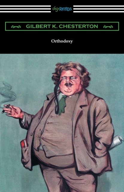 Orthodoxy - G K Chesterton - Books - Digireads.com - 9781420957150 - April 10, 2018