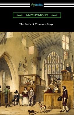 The Book of Common Prayer - Anonymous - Książki - Digireads.com - 9781420973150 - 2 lipca 2021