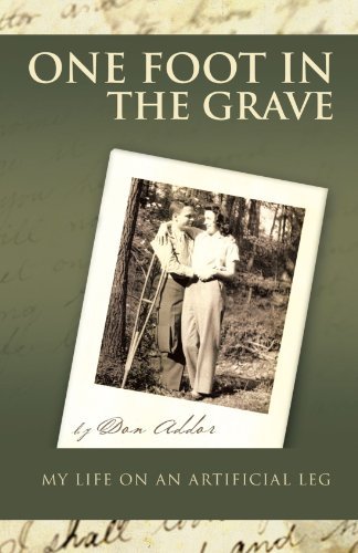 Cover for Don Addor · One Foot in the Grave: My Life on an Artificial Leg (Paperback Book) (2011)