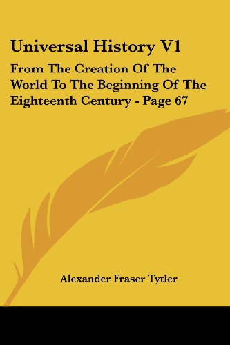 Cover for Alexander Fraser Tytler · Universal History V1: from the Creation of the World to the Beginning of the Eighteenth Century - Page 67 (Paperback Book) (2007)