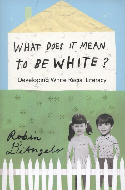 What Does It Mean to Be White?: Developing White Racial Literacy - Counterpoints - Robin DiAngelo - Books - Peter Lang Publishing Inc - 9781433111150 - May 30, 2012
