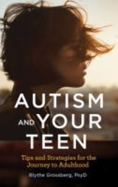 Cover for Blythe Grossberg · Autism and Your Teen: Tips and Strategies for the Journey to Adulthood - APA LifeTools Series (Paperback Book) (2018)