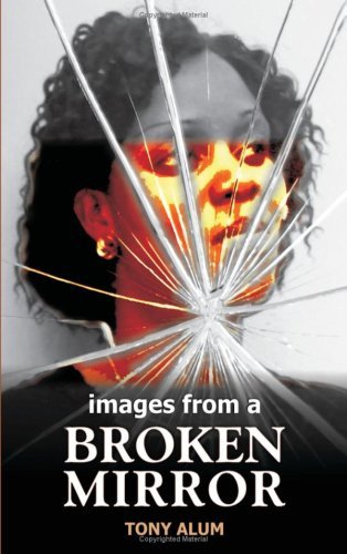 Cover for Tony Alum · Images from a Broken Mirror: a Story from Porta Pallazzo (Paperback Book) (2008)