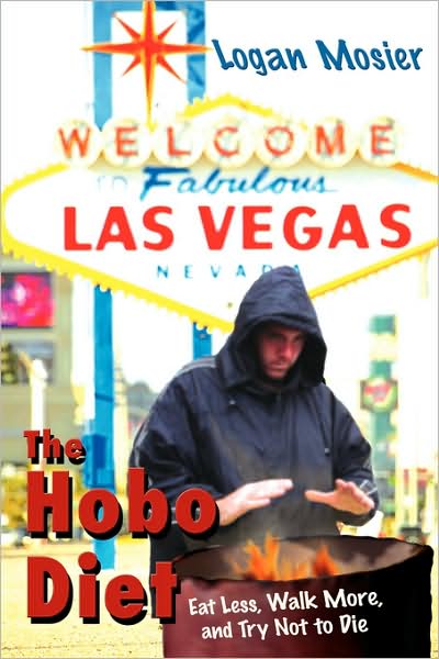 Cover for Logan Mosier · The Hobo Diet: Eat Less, Walk More, and Try Not to Die (Paperback Book) [First edition] (2008)