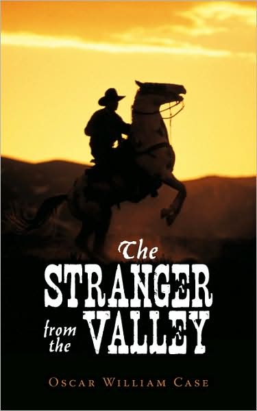 Cover for Oscar William Case · The Stranger from the Valley (Taschenbuch) (2009)