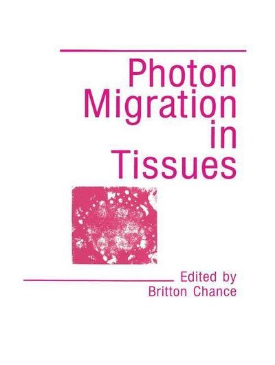 Cover for B Chance · Photon Migration in Tissues (Paperback Bog) [Softcover reprint of hardcover 1st ed. 1990 edition] (2010)