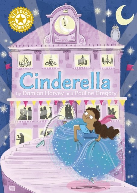 Reading Champion: Cinderella: Independent Reading Gold 9 - Reading Champion - Damian Harvey - Books - Hachette Children's Group - 9781445187150 - June 27, 2024