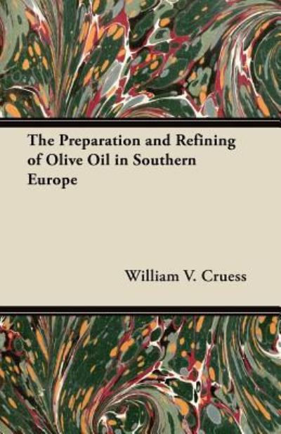 Cover for William V. Cruess · The Preparation and Refining of Olive Oil in Southern Europe (Taschenbuch) (2012)