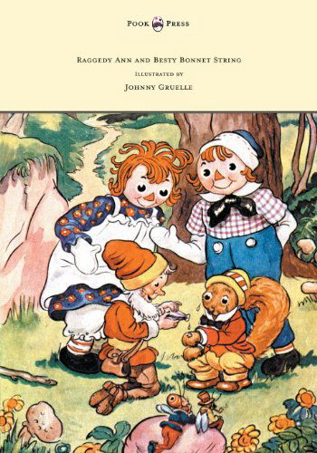 Raggedy Ann and Besty Bonnet String - Illustrated by Johnny Gruelle - Johnny Gruelle - Kirjat - Pook Press - 9781447477150 - keskiviikko 27. helmikuuta 2013