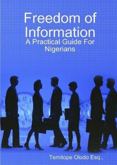 Cover for Temitope Olodo · Freedom of Information: a Practical Guide for Nigerians (Paperback Book) (2011)