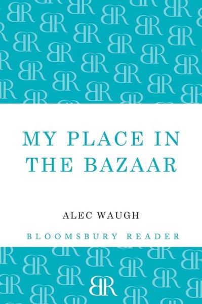 Cover for Alec Waugh · My Place in the Bazaar (Paperback Book) (2012)