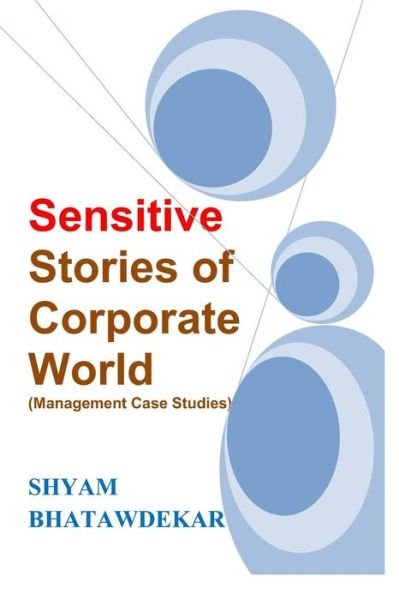 Cover for Shyam Bhatawdekar · Sensitive Stories of Corporate World (Management Case Studies) (Paperback Book) (2011)