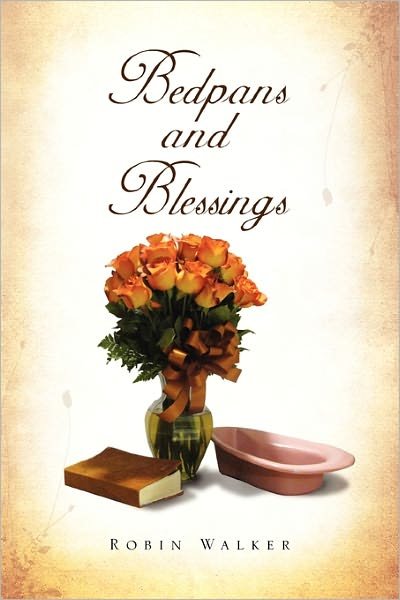 Cover for Robin Walker · Bedpans and Blessings (Pocketbok) (2011)
