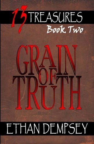 Cover for Ethan Dempsey · Grain of Truth: 13 Treasures - Book Two (Paperback Bog) (2011)
