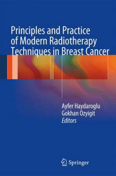 Cover for Ayfer Haydaroglu · Principles and Practice of Modern Radiotherapy Techniques in Breast Cancer (Innbunden bok) [2013 edition] (2012)