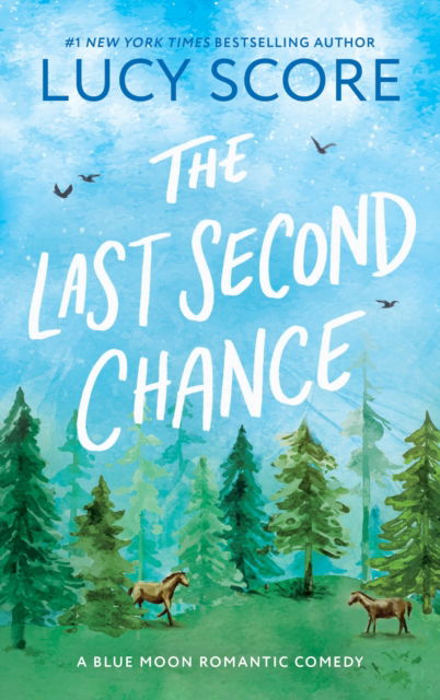 Cover for Lucy Score · The Last Second Chance: A Small Town Enemies to Lovers Romcom - Blue Moon (Taschenbuch) (2025)