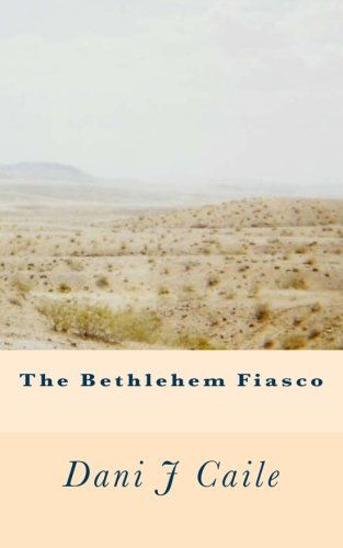 Cover for Dani J Caile · The Bethlehem Fiasco (Taschenbuch) (2012)