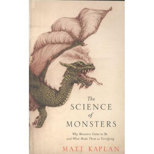 Cover for Matt Kaplan · The Science of Monsters: Why Monsters Came to Be and What Made Them so Terrifying (Paperback Book) (2013)