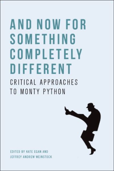 Cover for Kate Egan · And Now for Something Completely Different: Critical Approaches to Monty Python (Gebundenes Buch) (2020)