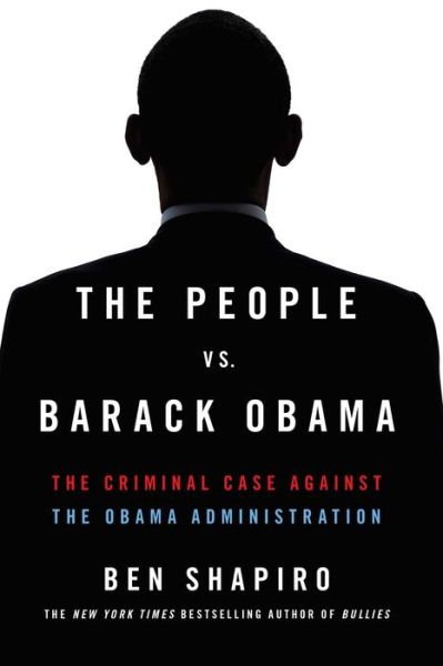 Cover for Ben Shapiro · The People vs. Barack Obama: The Criminal Case Against the Obama Administration (Paperback Book) (2015)