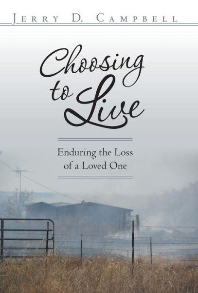 Cover for Jerry D. Campbell · Choosing to Live: Enduring the Loss of a Loved One (Hardcover Book) (2014)