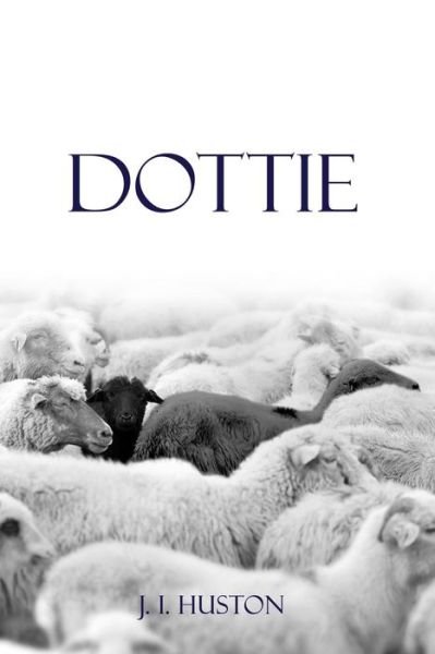 Cover for J I Huston · Dottie (Pocketbok) (2016)