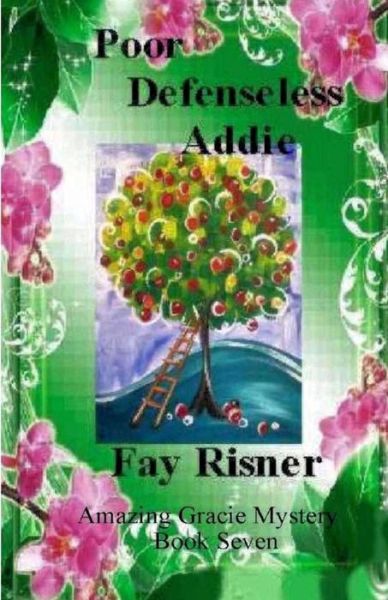 Cover for Fay Risner · Poor Defenseless Addie: Book Seven (Paperback Book) (2013)