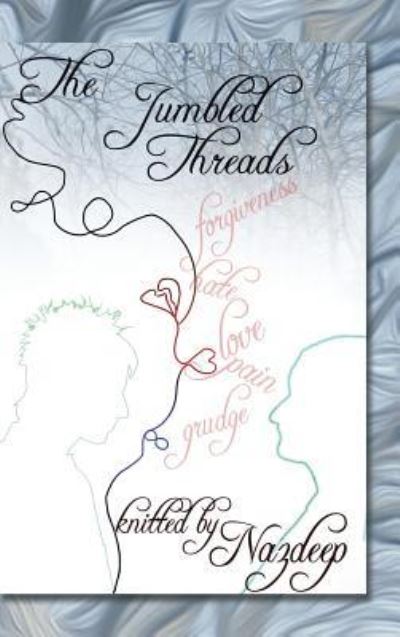 Cover for Nazdeep Kaur · The Jumbled Threads (Hardcover Book) (2015)