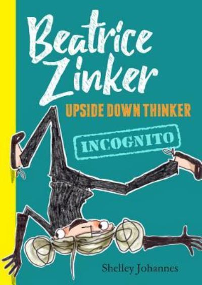 Cover for Shelley Johannes · Incognito - Beatrice Zinker, Upside Down Thinker (Paperback Book) (2018)