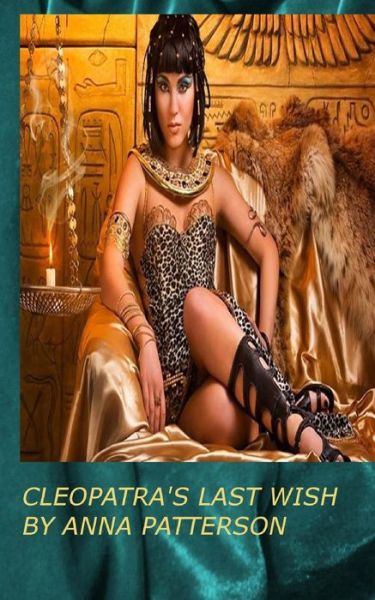 Cover for Anna B Patterson · Cleopatra's Last Wish (Paperback Book) (2014)