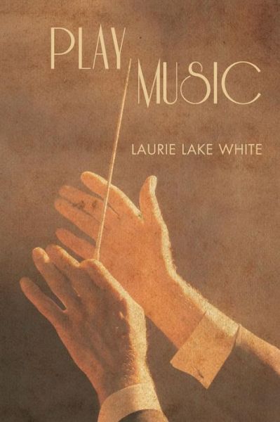 Cover for Laurie Lake White · Play Music (Paperback Book) (2014)