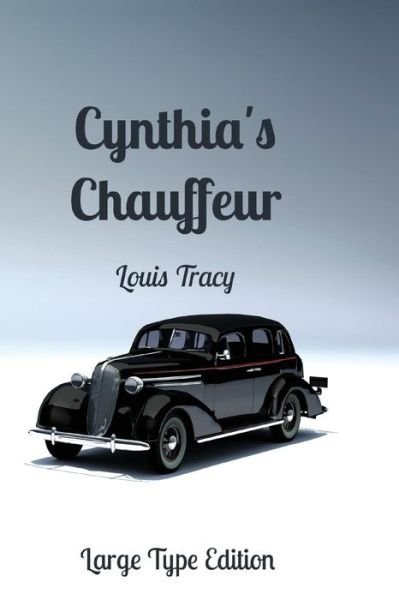 Cynthia's Chauffeur - Louis Tracy - Książki - Createspace - 9781497568150 - 4 maja 2014