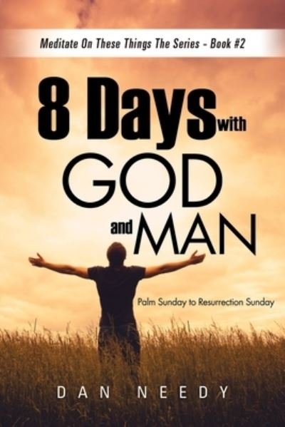 Cover for Needy Dan · 8 Days With God and Man (Pocketbok) (2021)
