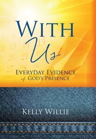 Cover for Kelly Willie · With Us Everyday Evidence of God's Presence (Hardcover Book) (2016)