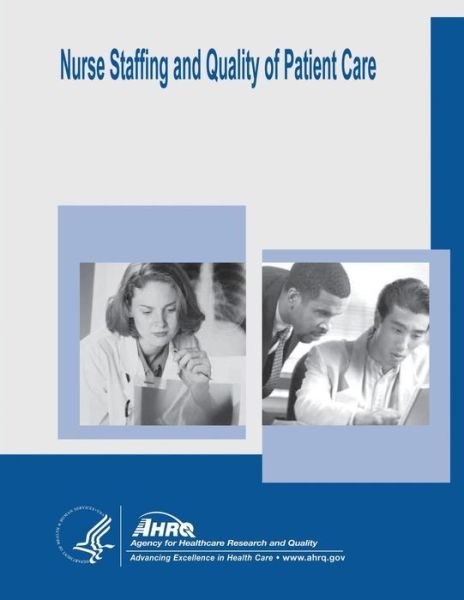 Cover for Agency for Healthcare Research and Quality · Nurse Staffing and Quality of Patient Care: Evidence Report / Technology Assessment Number 151 (Pocketbok) (2014)