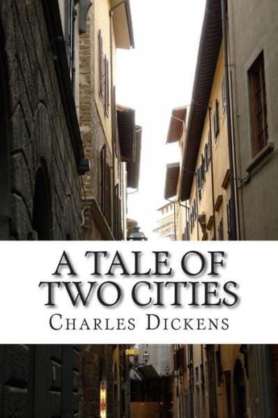 Cover for Charles Dickens · A Tale of Two Cities: (Charles Dickens Classics Collection) (Paperback Book) (2014)