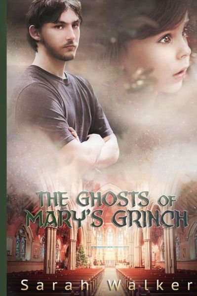 The Ghosts of Mary's Grinch: a Short Story - Sarah Walker - Books - Createspace - 9781505436150 - December 8, 2014
