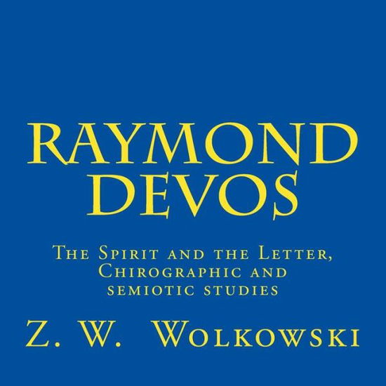 Cover for Z W Wolkowski · Raymond Devos: the Spirit and the Letter, Chirographic and Semiotic Studies (Paperback Book) (2015)