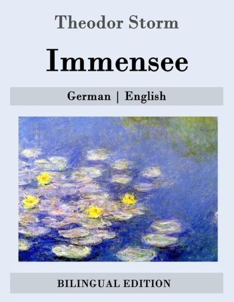 Immensee: German English - Theodor Storm - Bücher - Createspace - 9781508659150 - 1. März 2015