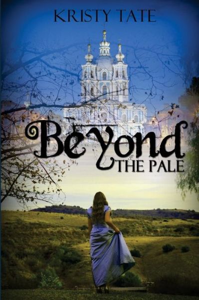 Cover for Kristy Tate · Beyond the Pale: a Teen Time Travel Romance (Paperback Book) (2015)