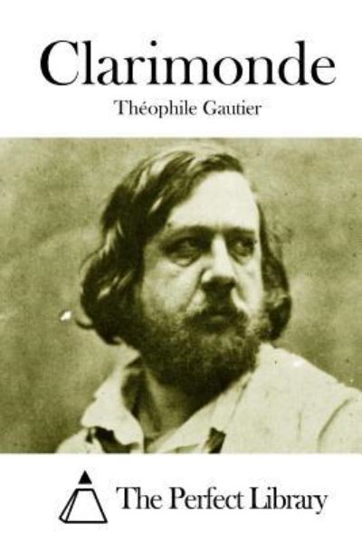 Clarimonde - Theophile Gautier - Libros - Createspace - 9781511701150 - 12 de abril de 2015