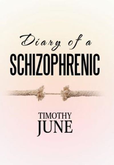 Cover for Timothy June · Diary of a Schizophrenic (Hardcover Book) (2016)